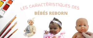 Les caractéristiques d’un bébé reborne